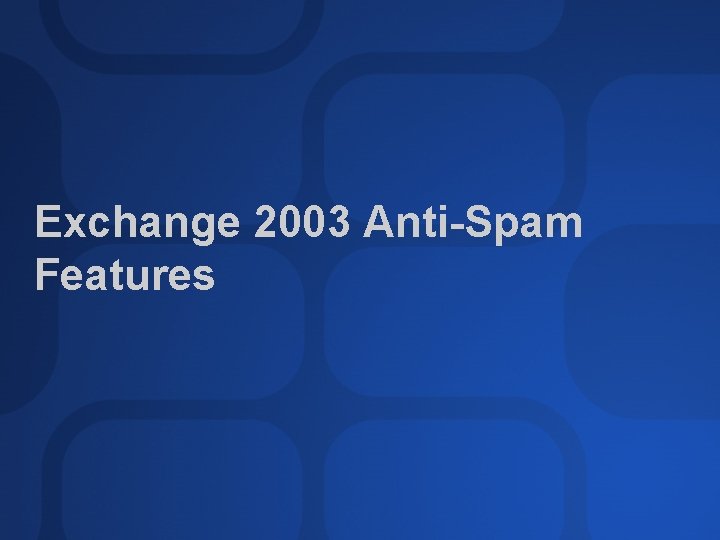 Exchange 2003 Anti-Spam Features 