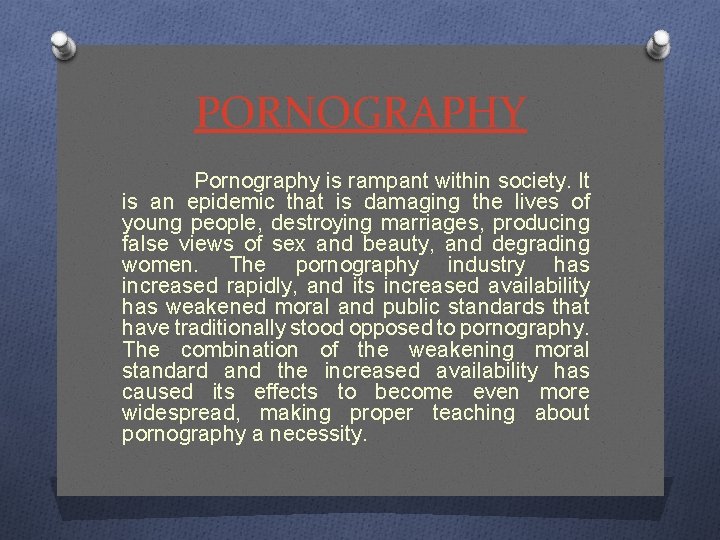 PORNOGRAPHY Pornography is rampant within society. It is an epidemic that is damaging the