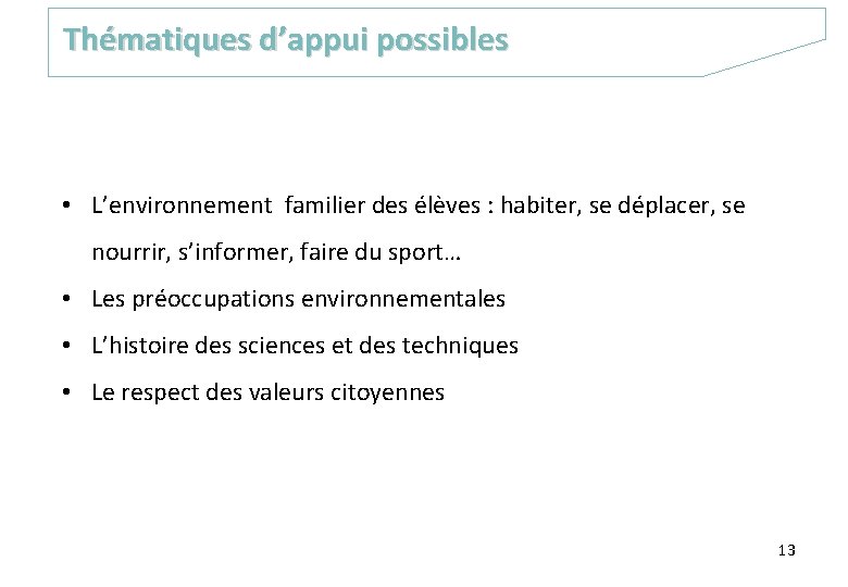 Thématiques d’appui possibles • L’environnement familier des élèves : habiter, se déplacer, se nourrir,