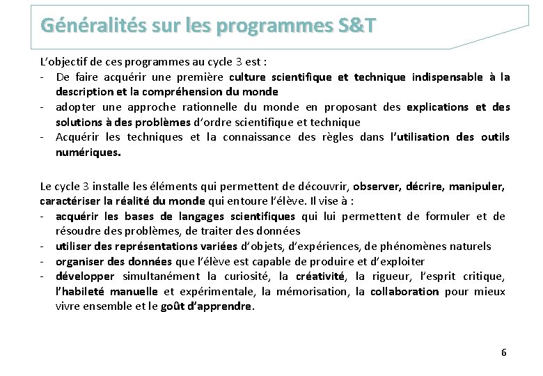 Généralités sur les programmes S&T L’objectif de ces programmes au cycle 3 est :