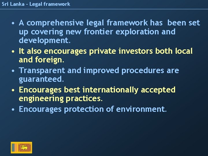 Sri Lanka – Legal framework • A comprehensive legal framework has been set up