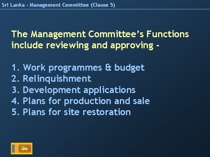 Sri Lanka – Management Committee (Clause 5) The Management Committee’s Functions include reviewing and