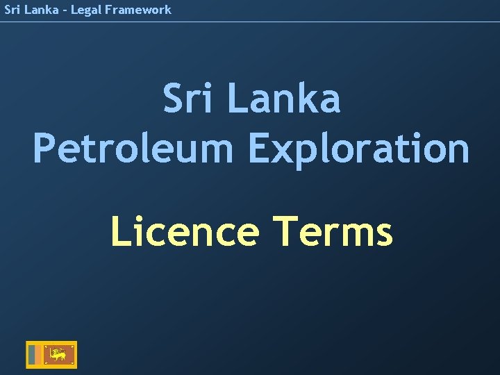 Sri Lanka - Legal Framework Sri Lanka Petroleum Exploration Licence Terms 