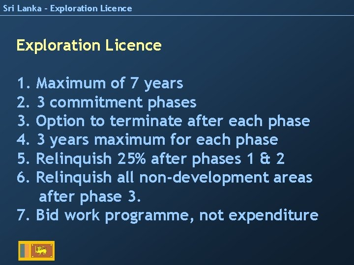 Sri Lanka – Exploration Licence 1. Maximum of 7 years 2. 3 commitment phases