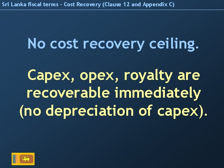 Sri Lanka fiscal terms – Cost Recovery (Clause 12 and Appendix C) No cost