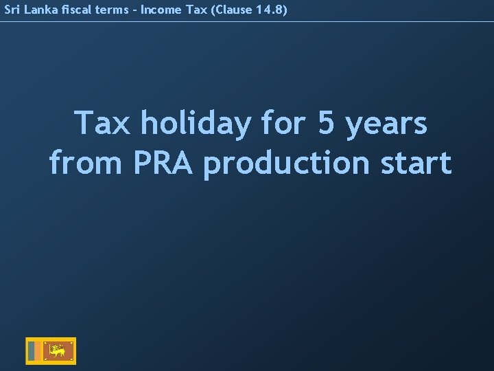 Sri Lanka fiscal terms – Income Tax (Clause 14. 8) Tax holiday for 5