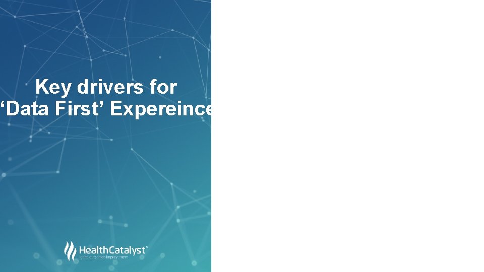 Key drivers for ‘Data First’ Expereince 
