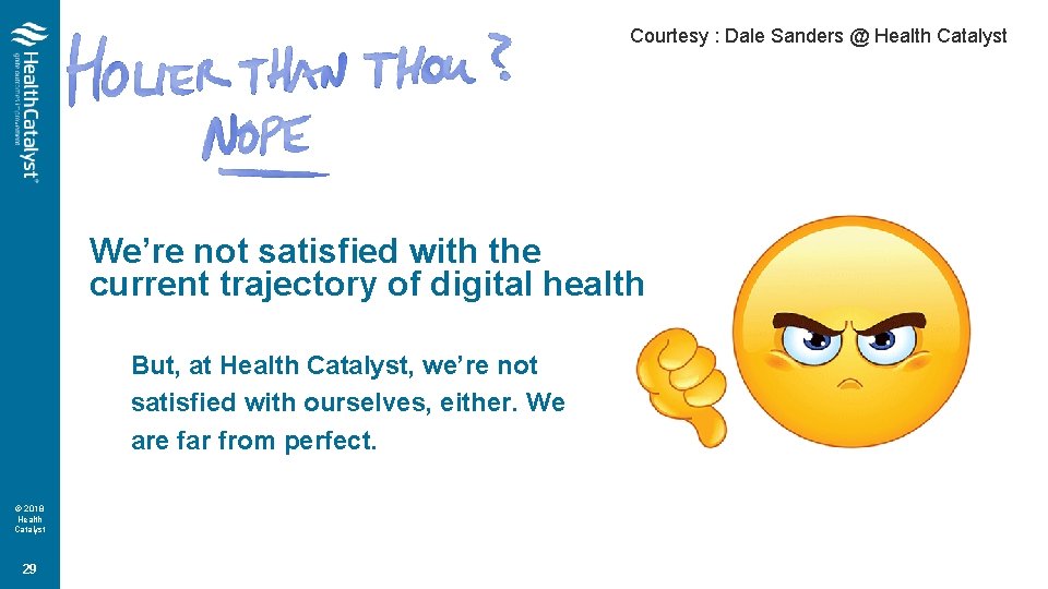 Courtesy : Dale Sanders @ Health Catalyst We’re not satisfied with the current trajectory