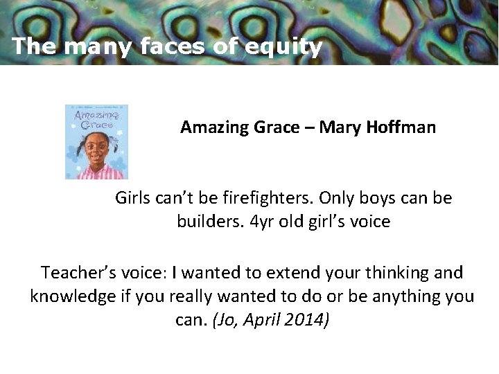 The many faces of equity Amazing Grace – Mary Hoffman Girls can’t be firefighters.