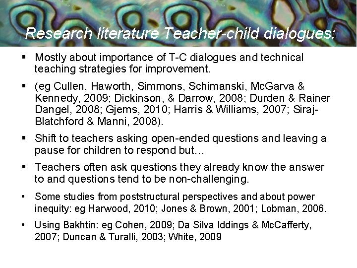 Research literature Teacher-child dialogues: § Mostly about importance of T-C dialogues and technical teaching
