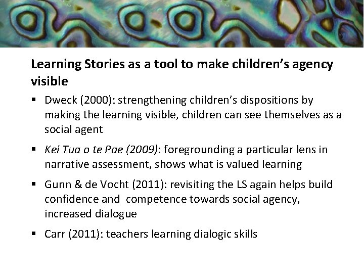 Learning Stories as a tool to make children’s agency visible § Dweck (2000): strengthening
