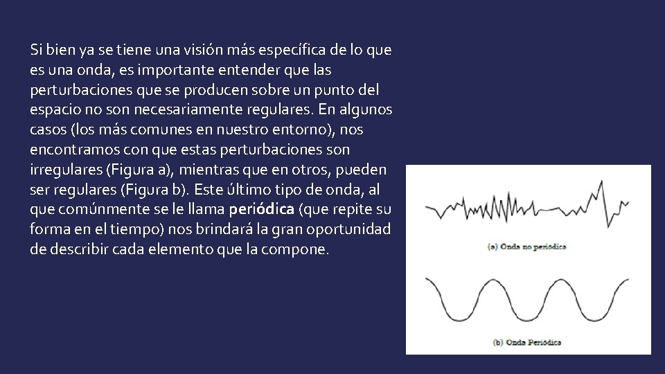 Si bien ya se tiene una visión más específica de lo que es una