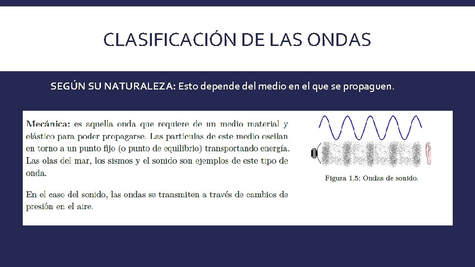CLASIFICACIÓN DE LAS ONDAS SEGÚN SU NATURALEZA: Esto depende del medio en el que