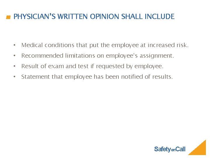 PHYSICIAN’S WRITTEN OPINION SHALL INCLUDE • Medical conditions that put the employee at increased