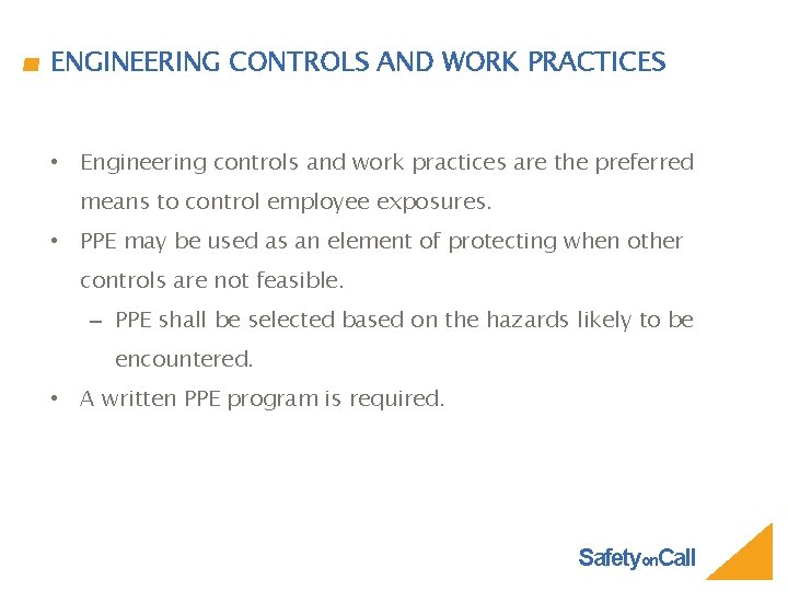 ENGINEERING CONTROLS AND WORK PRACTICES • Engineering controls and work practices are the preferred