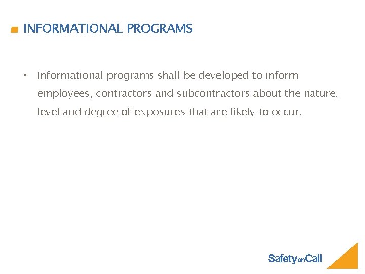 INFORMATIONAL PROGRAMS • Informational programs shall be developed to inform employees, contractors and subcontractors