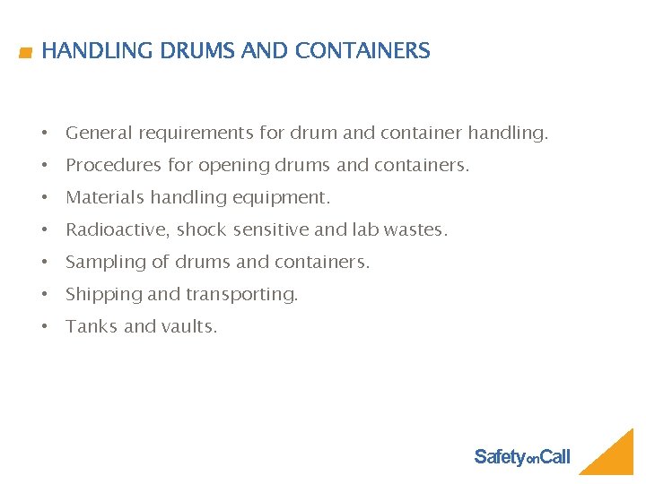 HANDLING DRUMS AND CONTAINERS • General requirements for drum and container handling. • Procedures