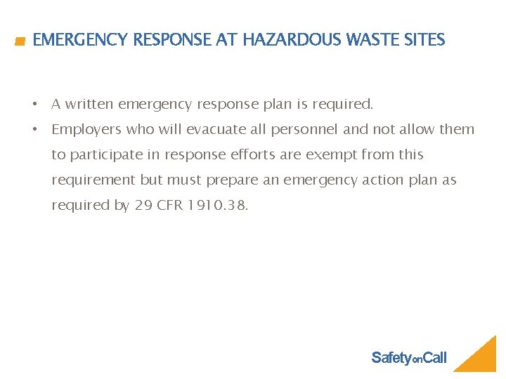 EMERGENCY RESPONSE AT HAZARDOUS WASTE SITES • A written emergency response plan is required.