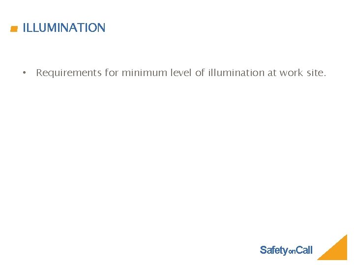 ILLUMINATION • Requirements for minimum level of illumination at work site. Safetyon. Call 