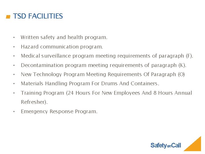 TSD FACILITIES • Written safety and health program. • Hazard communication program. • Medical
