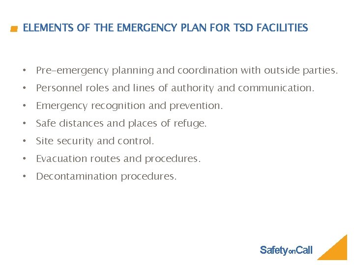 ELEMENTS OF THE EMERGENCY PLAN FOR TSD FACILITIES • Pre-emergency planning and coordination with