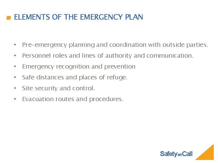 ELEMENTS OF THE EMERGENCY PLAN • Pre-emergency planning and coordination with outside parties. •