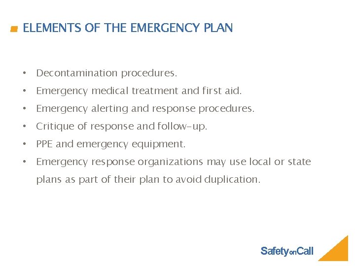 ELEMENTS OF THE EMERGENCY PLAN • Decontamination procedures. • Emergency medical treatment and first