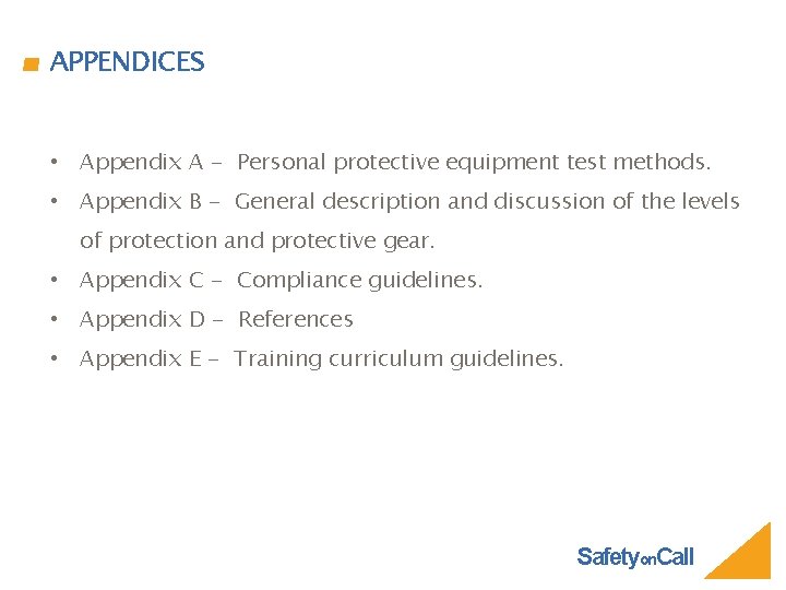 APPENDICES • Appendix A - Personal protective equipment test methods. • Appendix B -