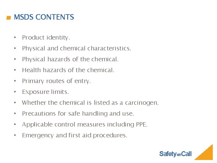 MSDS CONTENTS • Product identity. • Physical and chemical characteristics. • Physical hazards of