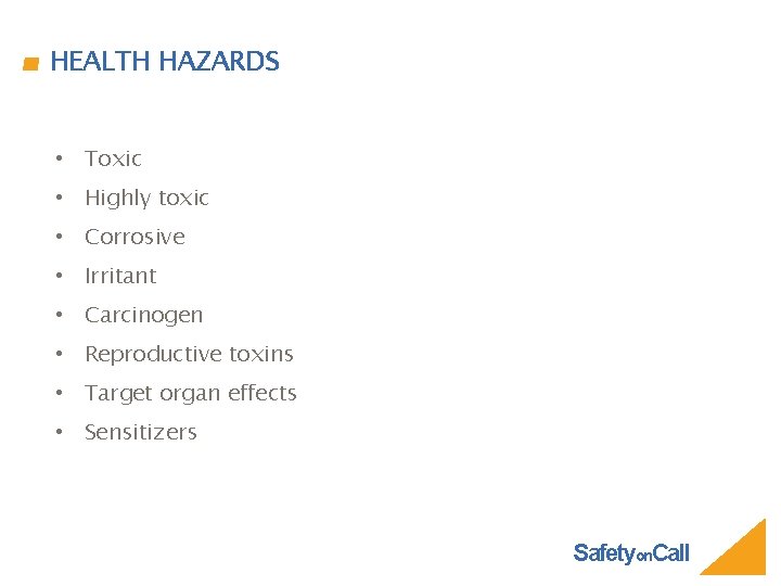 HEALTH HAZARDS • Toxic • Highly toxic • Corrosive • Irritant • Carcinogen •