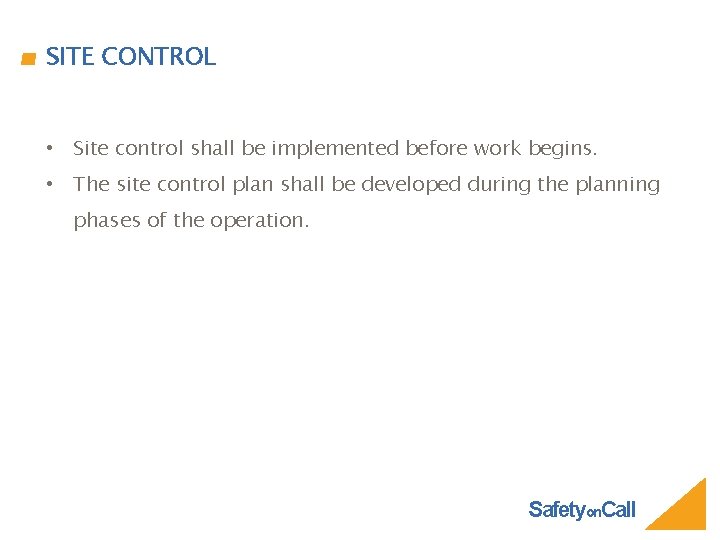 SITE CONTROL • Site control shall be implemented before work begins. • The site