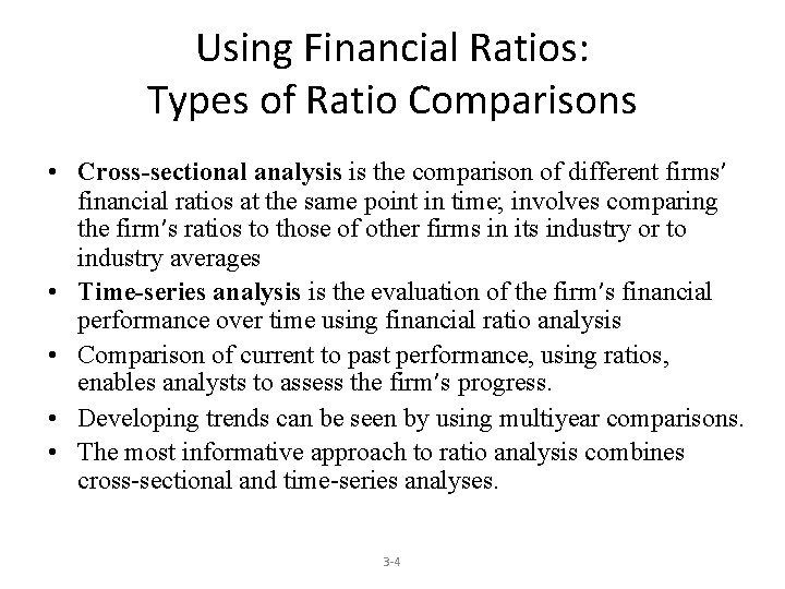 Using Financial Ratios: Types of Ratio Comparisons • Cross-sectional analysis is the comparison of