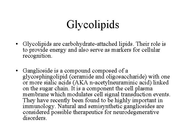 Glycolipids • Glycolipids are carbohydrate-attached lipids. Their role is to provide energy and also