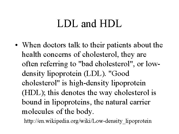 LDL and HDL • When doctors talk to their patients about the health concerns