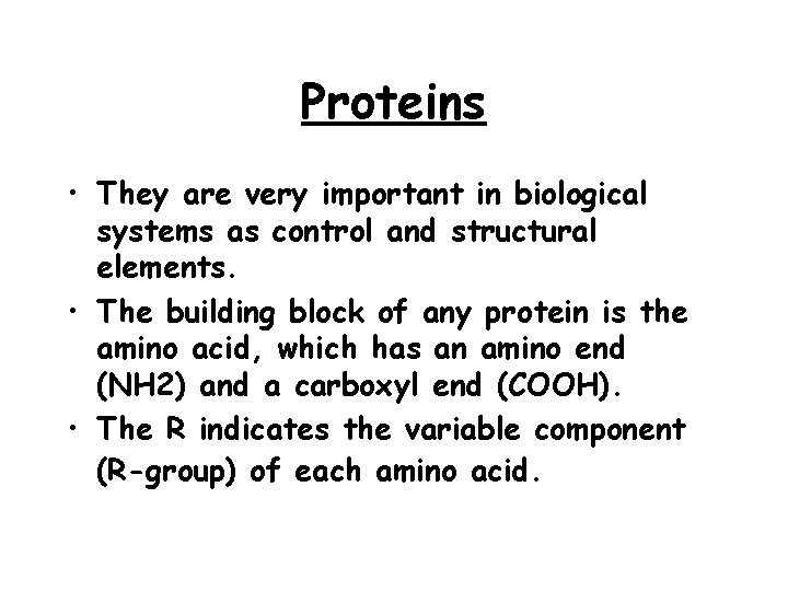 Proteins • They are very important in biological systems as control and structural elements.