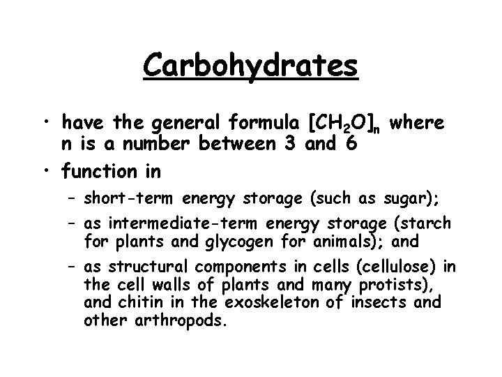 Carbohydrates • have the general formula [CH 2 O]n where n is a number