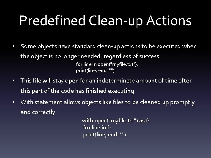 Predefined Clean-up Actions • Some objects have standard clean-up actions to be executed when