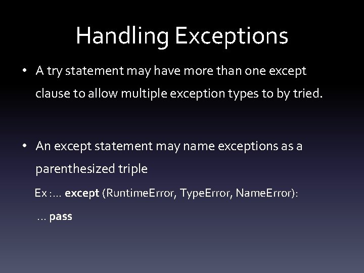 Handling Exceptions • A try statement may have more than one except clause to