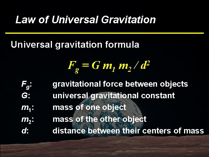 Bottom Line Law of Universal Gravitation Universal gravitation formula Fg = G m 1