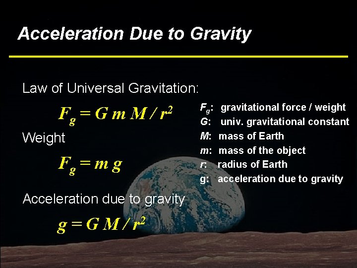 Acceleration Due to Gravity Law of Universal Gravitation: Fg = G m M /
