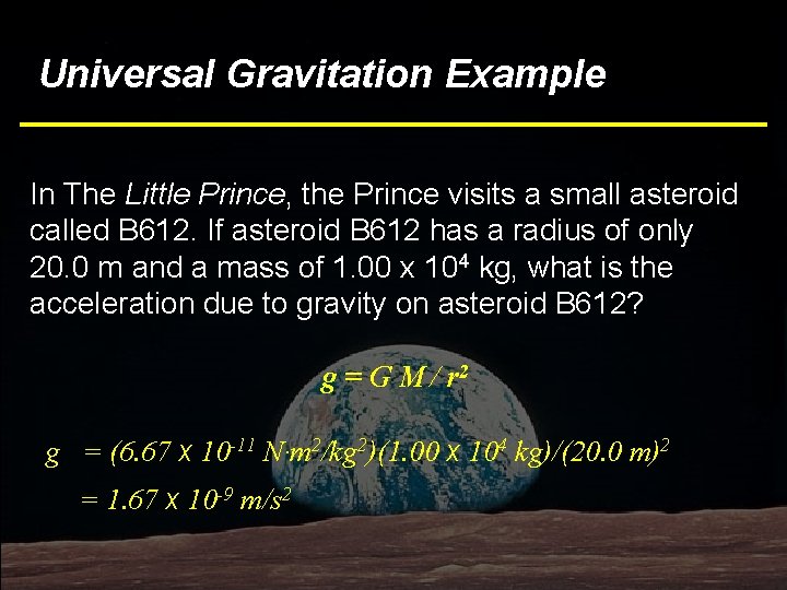 Universal Gravitation Example In The Little Prince, the Prince visits a small asteroid called