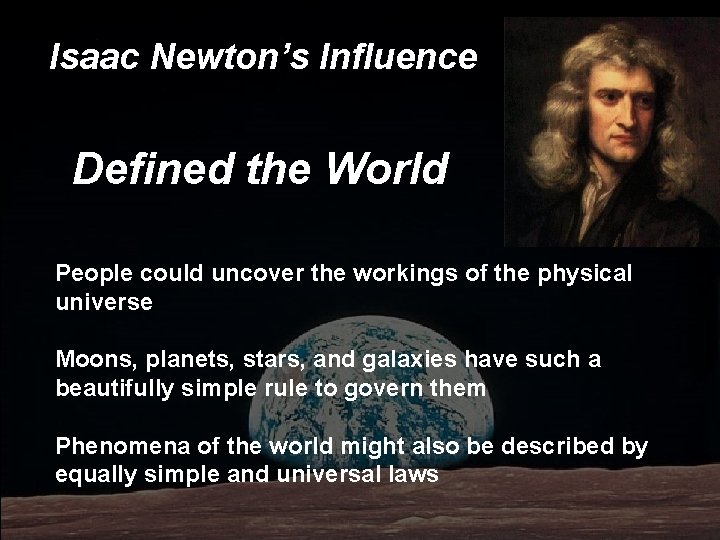 Isaac Newton’s Influence Defined the World People could uncover the workings of the physical