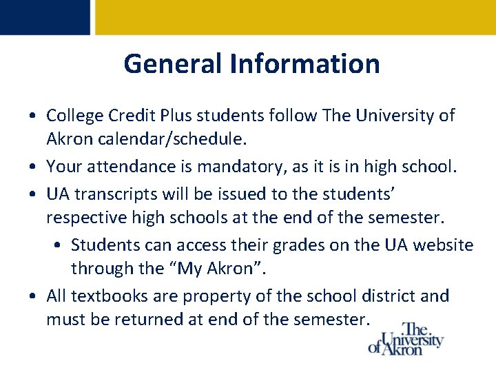 General Information • College Credit Plus students follow The University of Akron calendar/schedule. • General Information • College Credit Plus students follow The University of Akron calendar/schedule. •