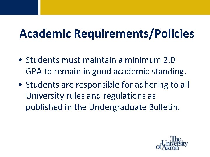 Academic Requirements/Policies • Students must maintain a minimum 2. 0 GPA to remain in Academic Requirements/Policies • Students must maintain a minimum 2. 0 GPA to remain in