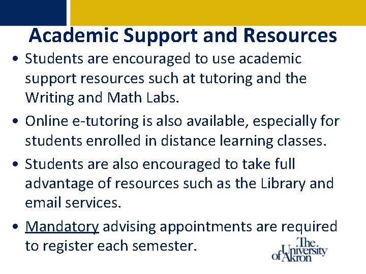 Academic Support and Resources • Students are encouraged to use academic support resources such Academic Support and Resources • Students are encouraged to use academic support resources such