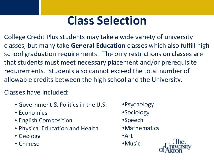 Class Selection College Credit Plus students may take a wide variety of university classes, Class Selection College Credit Plus students may take a wide variety of university classes,