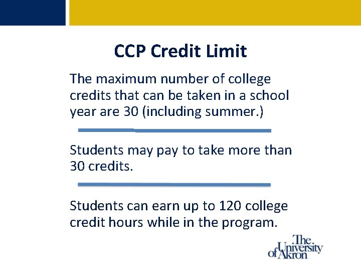 CCP Credit Limit The maximum number of college credits that can be taken in CCP Credit Limit The maximum number of college credits that can be taken in