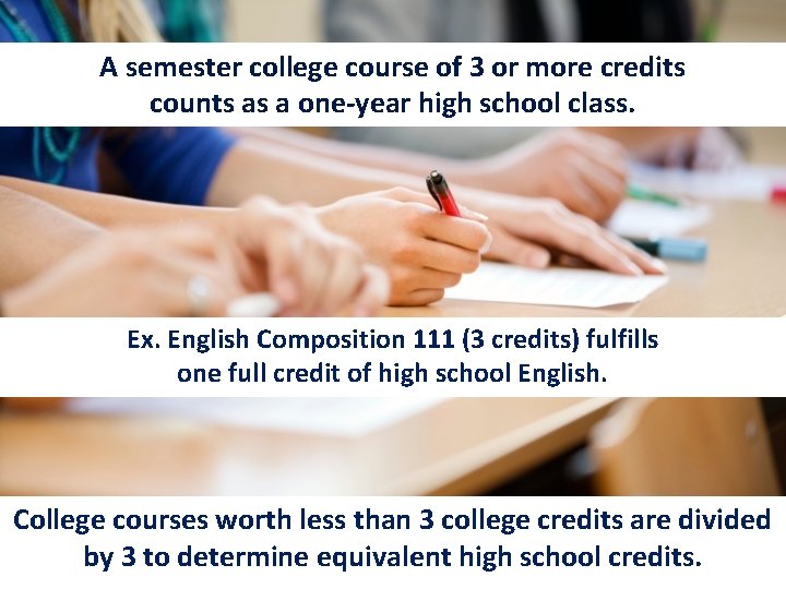A semester college course of 3 or more credits counts as a one-year high A semester college course of 3 or more credits counts as a one-year high