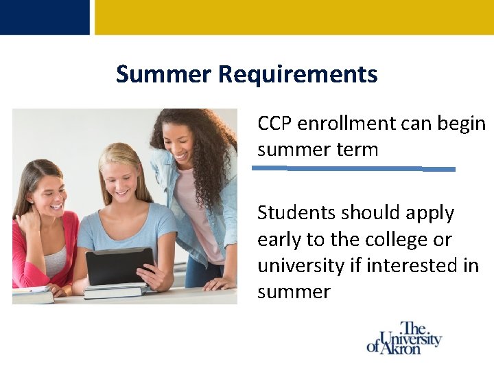 Summer Requirements CCP enrollment can begin summer term Students should apply early to the Summer Requirements CCP enrollment can begin summer term Students should apply early to the