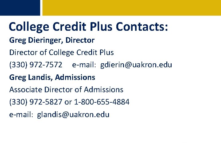 College Credit Plus Contacts: Greg Dieringer, Director of College Credit Plus (330) 972 -7572 College Credit Plus Contacts: Greg Dieringer, Director of College Credit Plus (330) 972 -7572